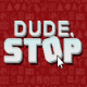 Dude, Stop APK Full Version Free Download (June 2021)