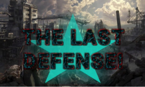 THE LAST DEFENSE! Download for Android & IOS