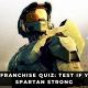 HALO FRANCHISE QUIZ - TEST IF YOUR PARTAN STRONG