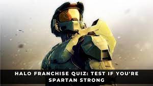HALO FRANCHISE QUIZ - TEST IF YOUR PARTAN STRONG
