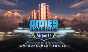 SKYLINES COMING TO CITIES: AIRPORTS DLC