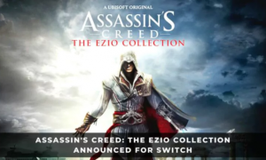 ASSASSIN'S CREED - THE EZIO COLLECTION ANNOUNCED DURING SWITCH