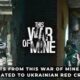 These War of Mine Sales Profits are being donated to the Ukraine Red Cross