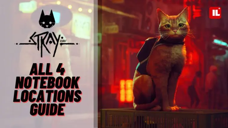 STRAY NOTEBOOKS GUIDE: WHERE ARE ALL THE NOTICEBOOK LOCATIONS IN STAY?